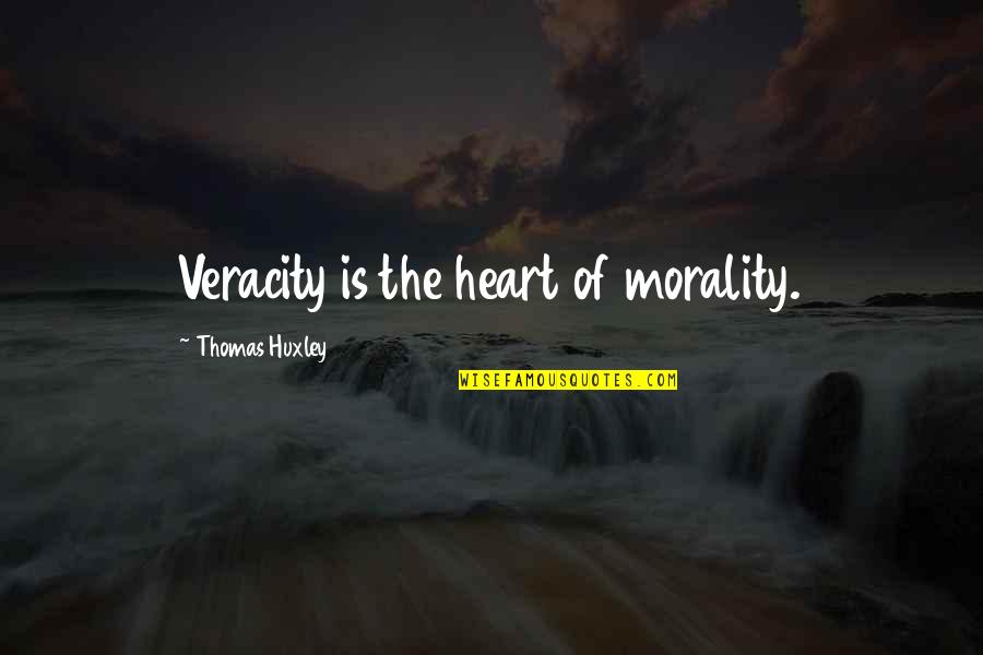 Athmaraksha Quotes By Thomas Huxley: Veracity is the heart of morality. Athmaraksha Quotes By Thomas Huxley: Veracity is the heart of morality.