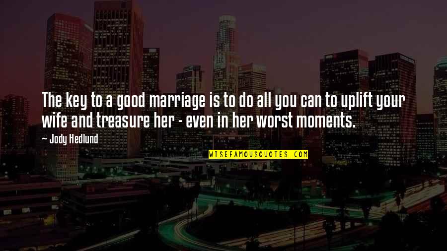 Atho Quotes By Jody Hedlund: The key to a good marriage is to