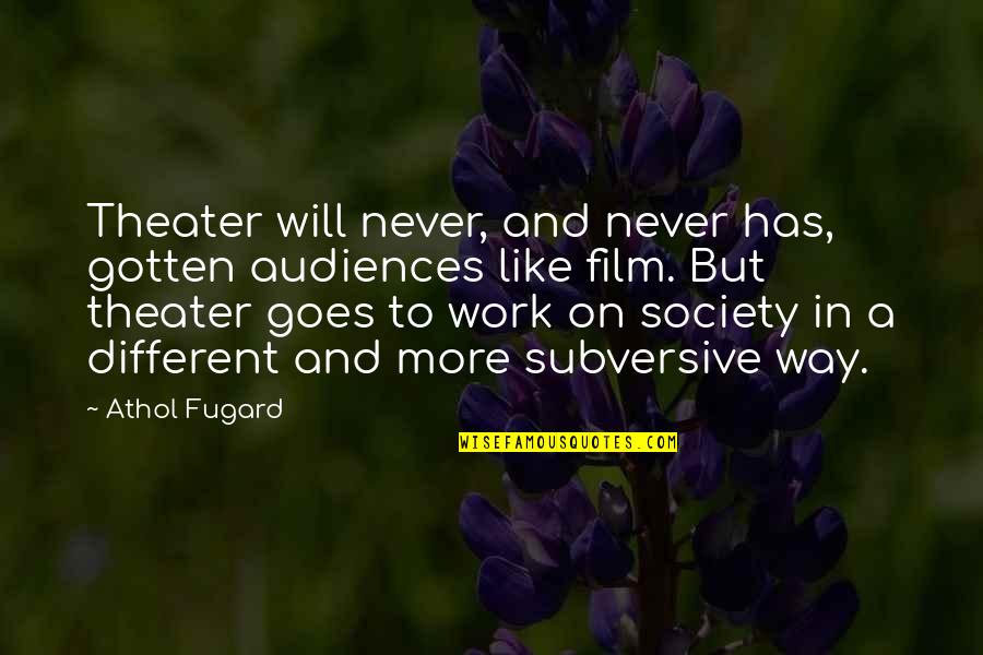 Athol Fugard Quotes By Athol Fugard: Theater will never, and never has, gotten audiences Athol Fugard Quotes By Athol Fugard: Theater will never, and never has, gotten audiences