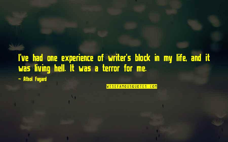 Athol Fugard Quotes By Athol Fugard: I've had one experience of writer's block in Athol Fugard Quotes By Athol Fugard: I've had one experience of writer's block in