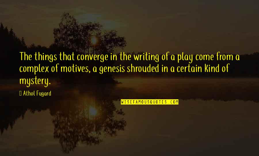 Athol Fugard Quotes By Athol Fugard: The things that converge in the writing of Athol Fugard Quotes By Athol Fugard: The things that converge in the writing of