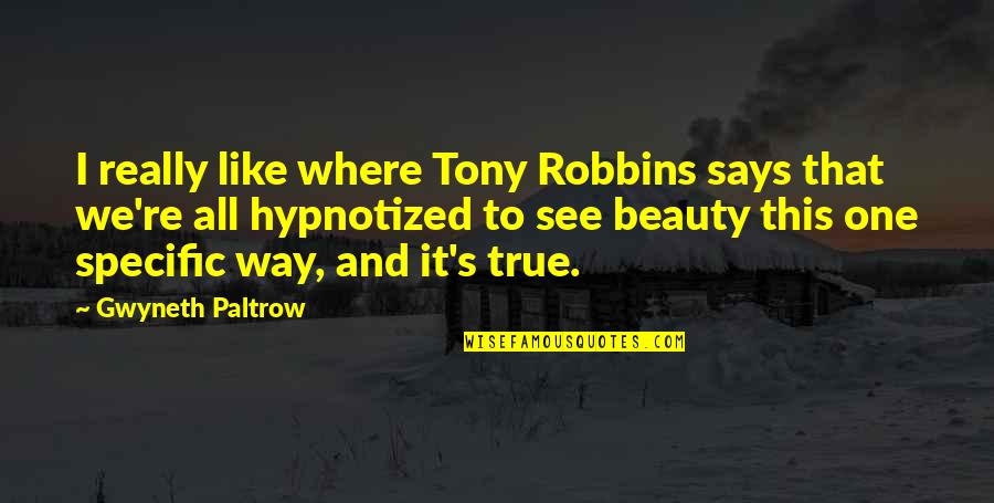 Athoy Transportation Quotes By Gwyneth Paltrow: I really like where Tony Robbins says that Athoy Transportation Quotes By Gwyneth Paltrow: I really like where Tony Robbins says that