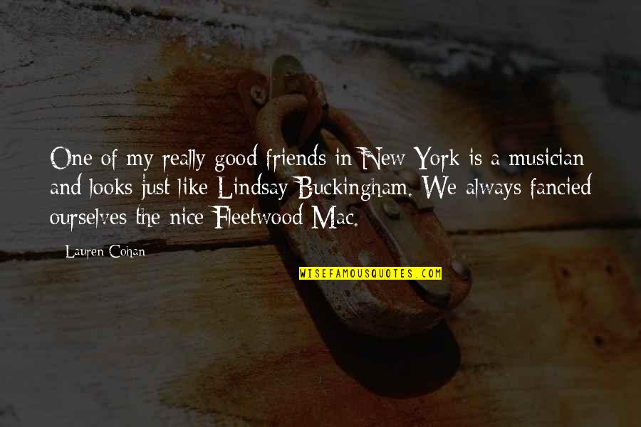 Athrill Quotes By Lauren Cohan: One of my really good friends in New Athrill Quotes By Lauren Cohan: One of my really good friends in New