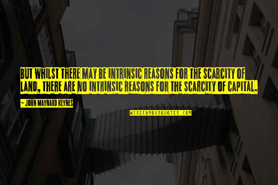 Athrob Quotes By John Maynard Keynes: But whilst there may be intrinsic reasons for