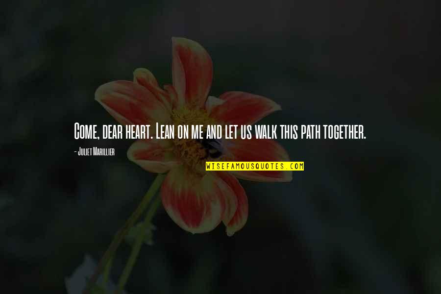 Athrobio Quotes By Juliet Marillier: Come, dear heart. Lean on me and let