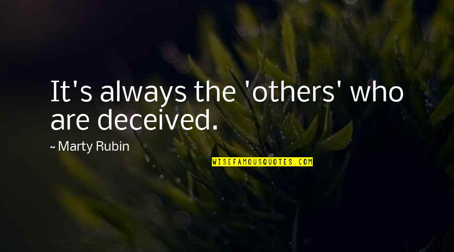 Aththanayaka M Quotes By Marty Rubin: It's always the 'others' who are deceived.
