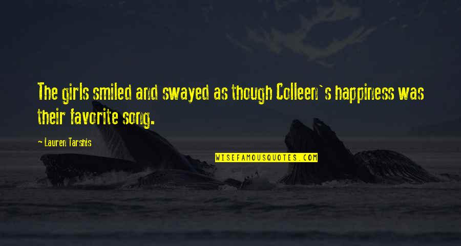 Athula De Silva Quotes By Lauren Tarshis: The girls smiled and swayed as though Colleen's