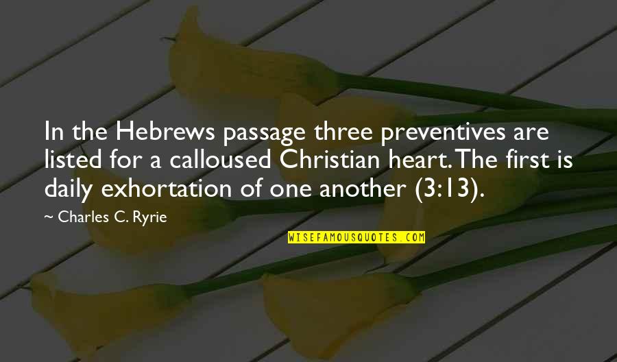 Athula Sri Quotes By Charles C. Ryrie: In the Hebrews passage three preventives are listed Athula Sri Quotes By Charles C. Ryrie: In the Hebrews passage three preventives are listed