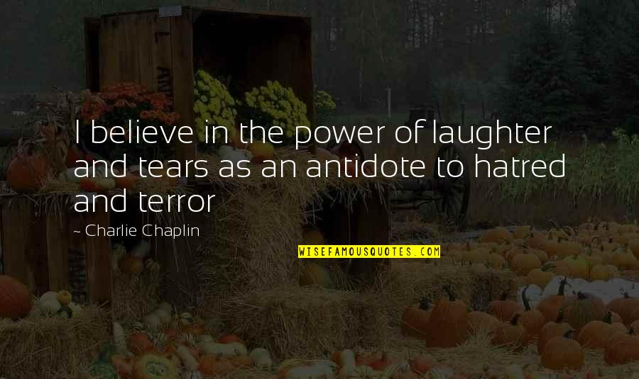 Athwart Quotes By Charlie Chaplin: I believe in the power of laughter and