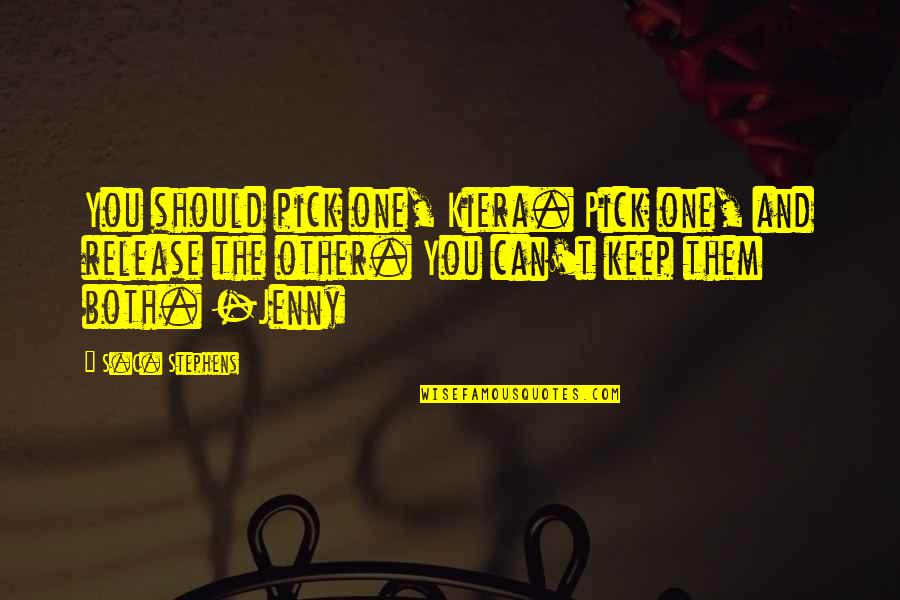 Athwartships Quotes By S.C. Stephens: You should pick one, Kiera. Pick one, and Athwartships Quotes By S.C. Stephens: You should pick one, Kiera. Pick one, and