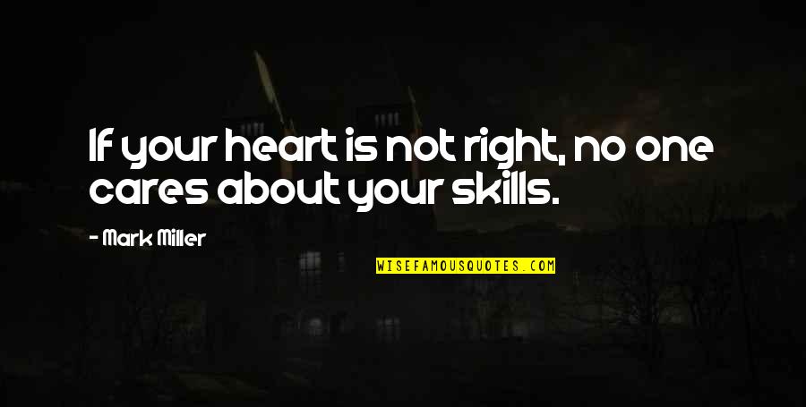Atiende Mi Quotes By Mark Miller: If your heart is not right, no one
