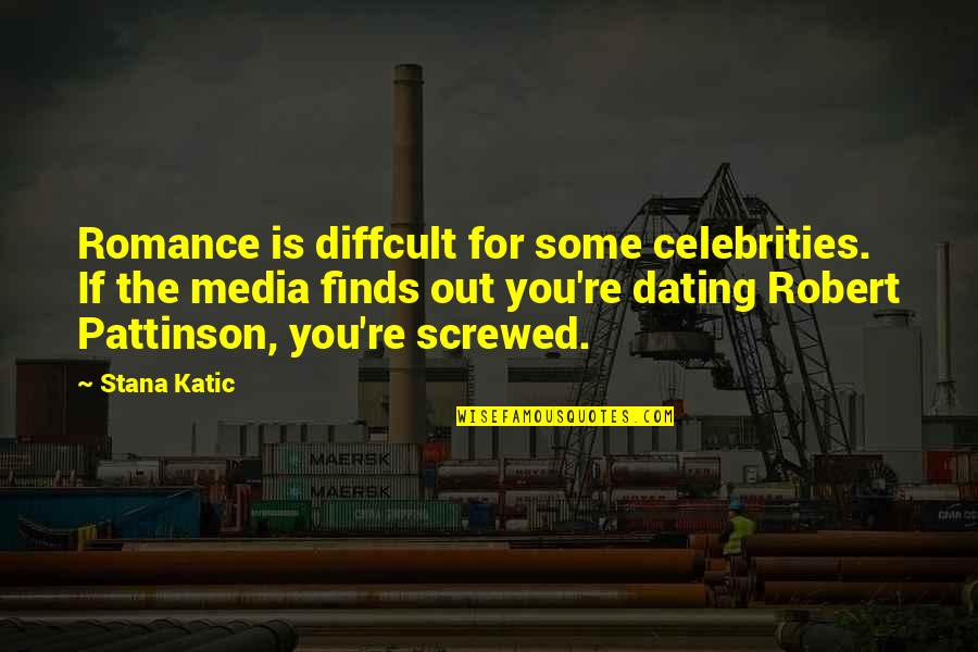 Atiende Sinonimo Quotes By Stana Katic: Romance is diffcult for some celebrities. If the