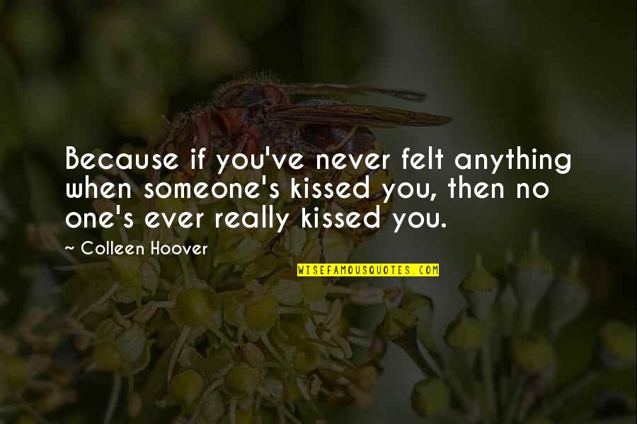 Atiende Tu Quotes By Colleen Hoover: Because if you've never felt anything when someone's