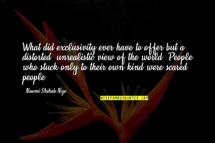 Atif Aslam Birthday Quotes By Naomi Shihab Nye: What did exclusivity ever have to offer but Atif Aslam Birthday Quotes By Naomi Shihab Nye: What did exclusivity ever have to offer but