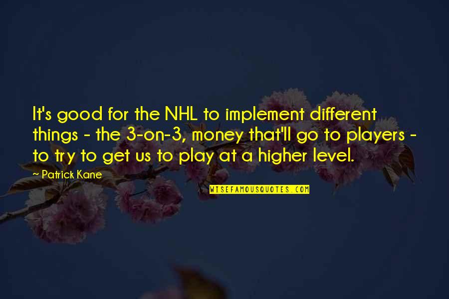 Atif Aslam Song Quotes By Patrick Kane: It's good for the NHL to implement different