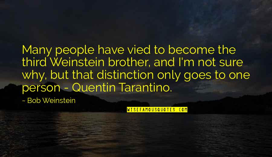 Atijas Quotes By Bob Weinstein: Many people have vied to become the third