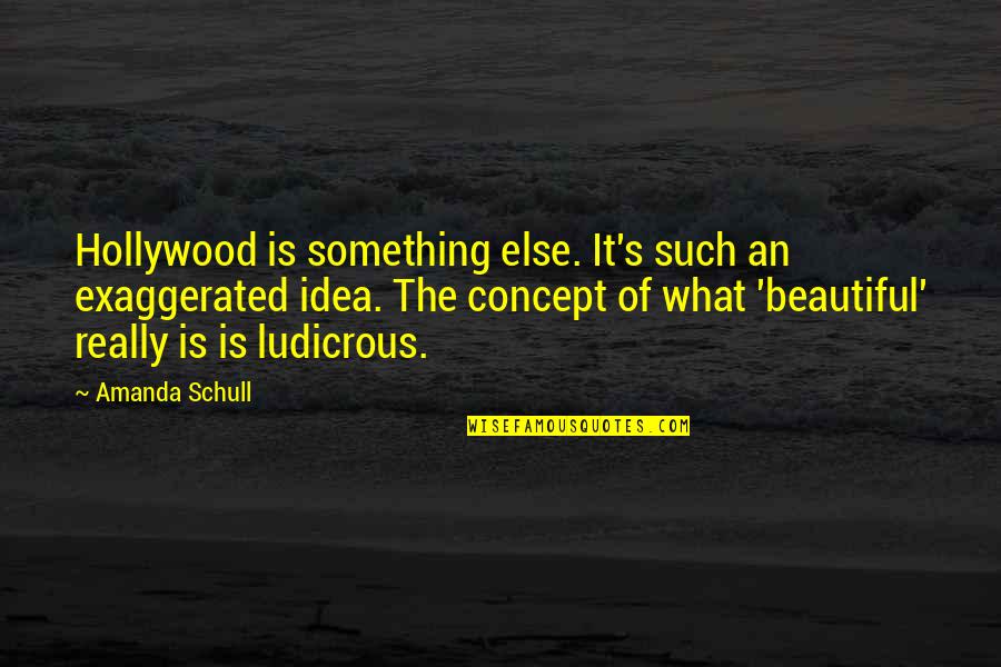 Atilla Olgac Quotes By Amanda Schull: Hollywood is something else. It's such an exaggerated Atilla Olgac Quotes By Amanda Schull: Hollywood is something else. It's such an exaggerated