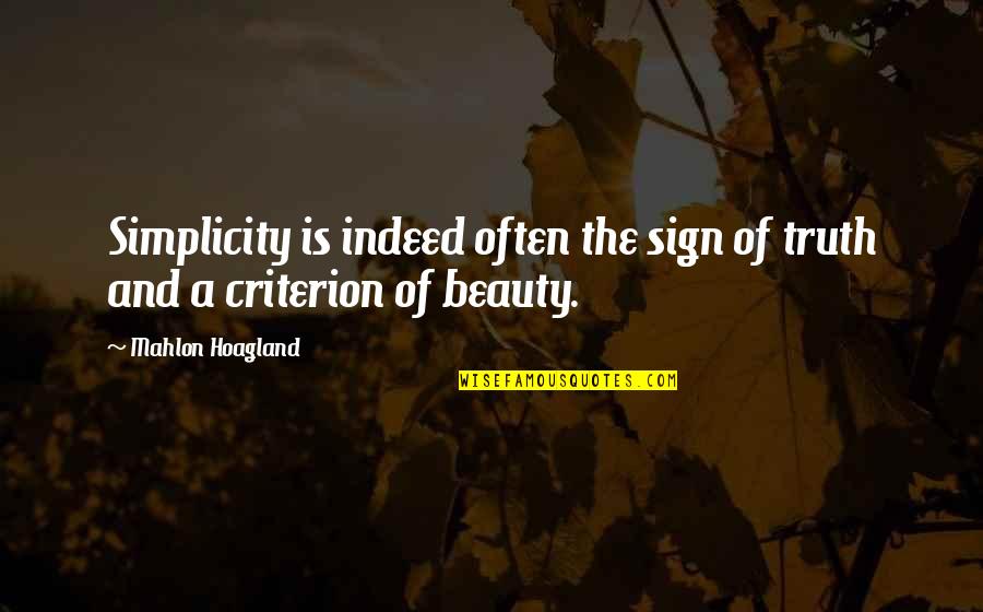 Atime Auction Quotes By Mahlon Hoagland: Simplicity is indeed often the sign of truth