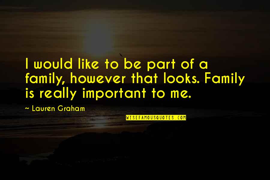 Atin Quotes By Lauren Graham: I would like to be part of a