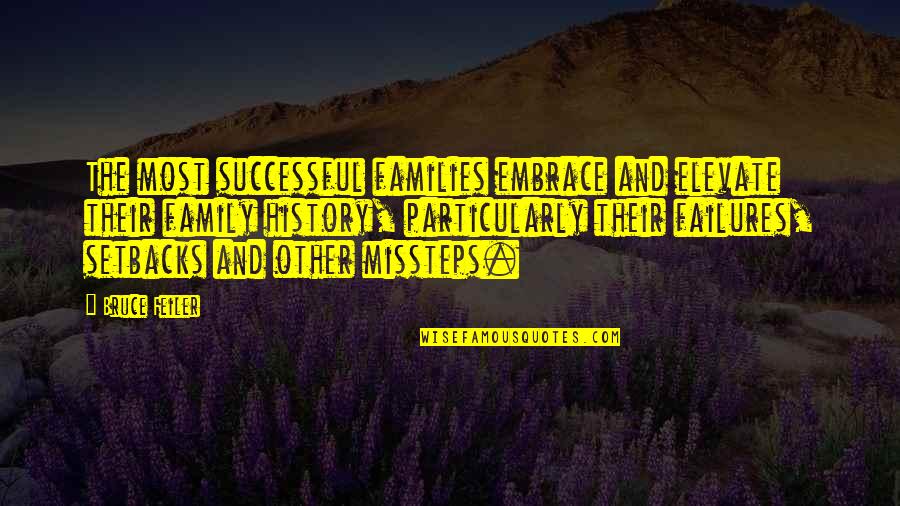 Atinj O Quotes By Bruce Feiler: The most successful families embrace and elevate their Atinj O Quotes By Bruce Feiler: The most successful families embrace and elevate their
