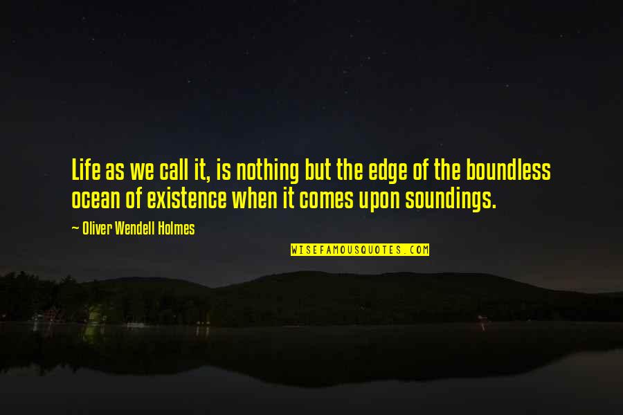 Atisalbu Quotes By Oliver Wendell Holmes: Life as we call it, is nothing but Atisalbu Quotes By Oliver Wendell Holmes: Life as we call it, is nothing but