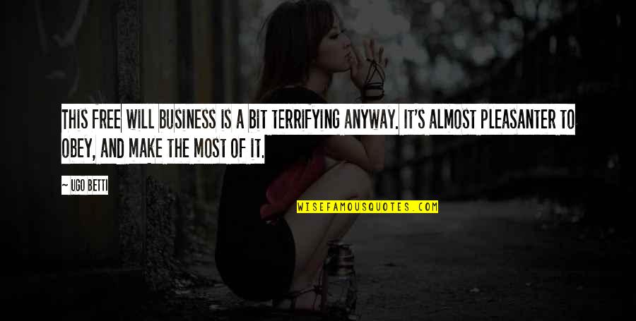 Atisbo Definicion Quotes By Ugo Betti: This free will business is a bit terrifying Atisbo Definicion Quotes By Ugo Betti: This free will business is a bit terrifying