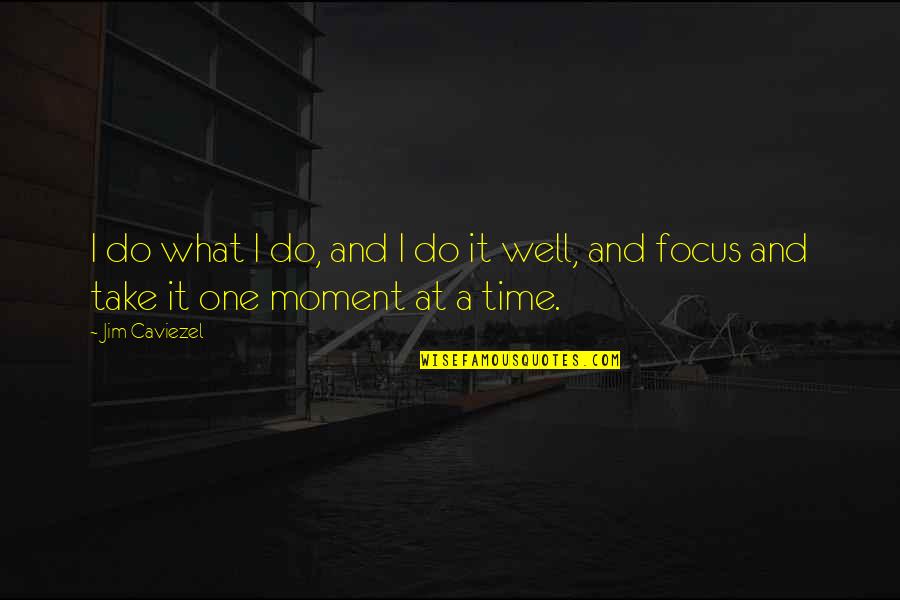 Atisbo Significado Quotes By Jim Caviezel: I do what I do, and I do