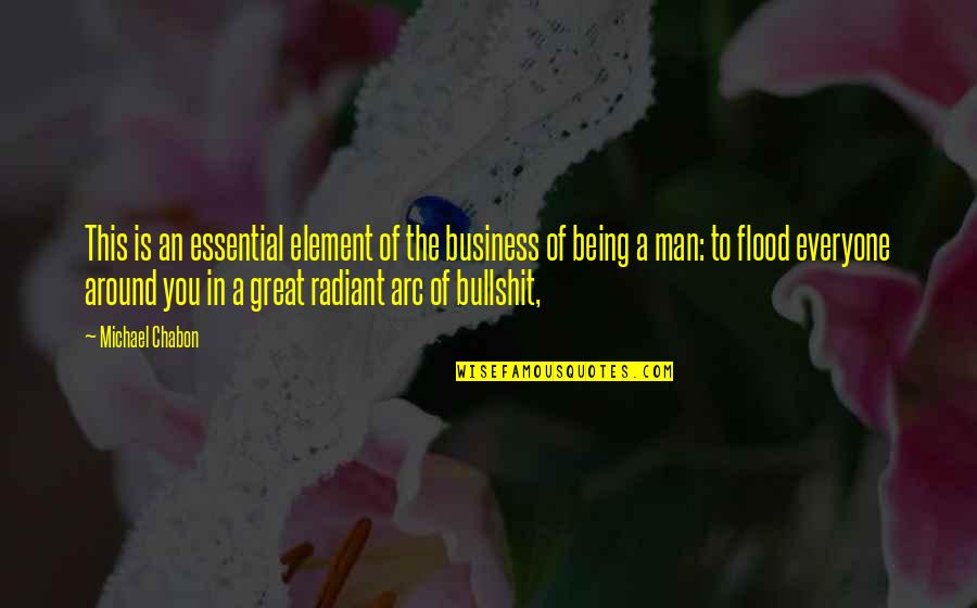 Atisha Dipankara Quotes By Michael Chabon: This is an essential element of the business
