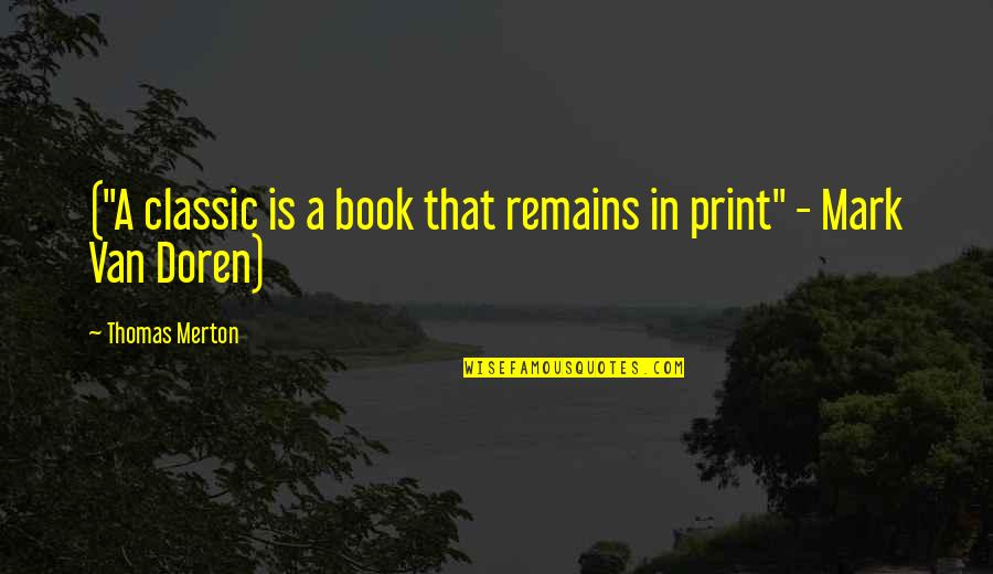 Atisha Dipankara Quotes By Thomas Merton: ("A classic is a book that remains in