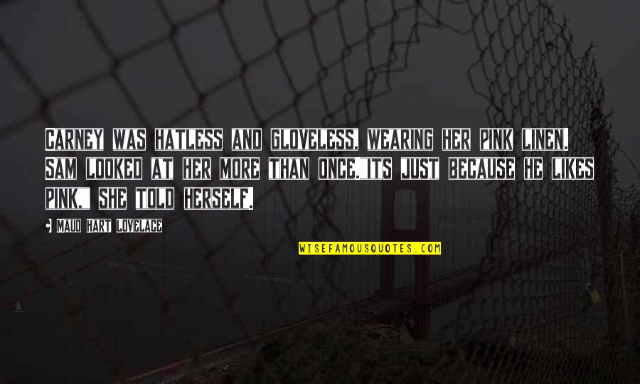 Atitudine Sinonim Quotes By Maud Hart Lovelace: Carney was hatless and gloveless, wearing her pink Atitudine Sinonim Quotes By Maud Hart Lovelace: Carney was hatless and gloveless, wearing her pink
