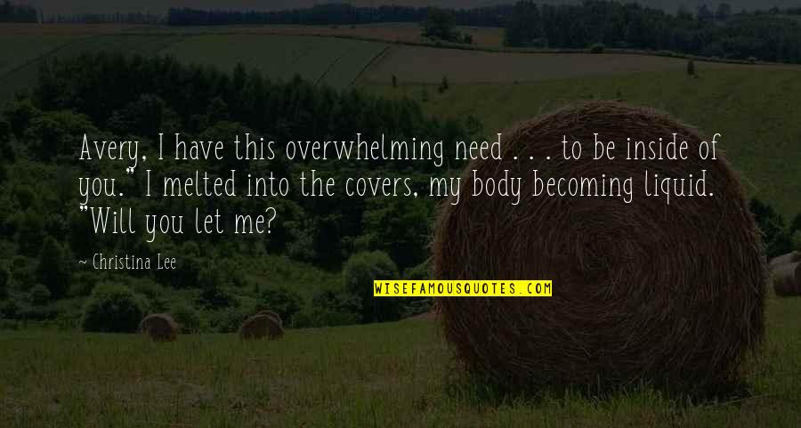 Atitudini Comunicative Quotes By Christina Lee: Avery, I have this overwhelming need . .
