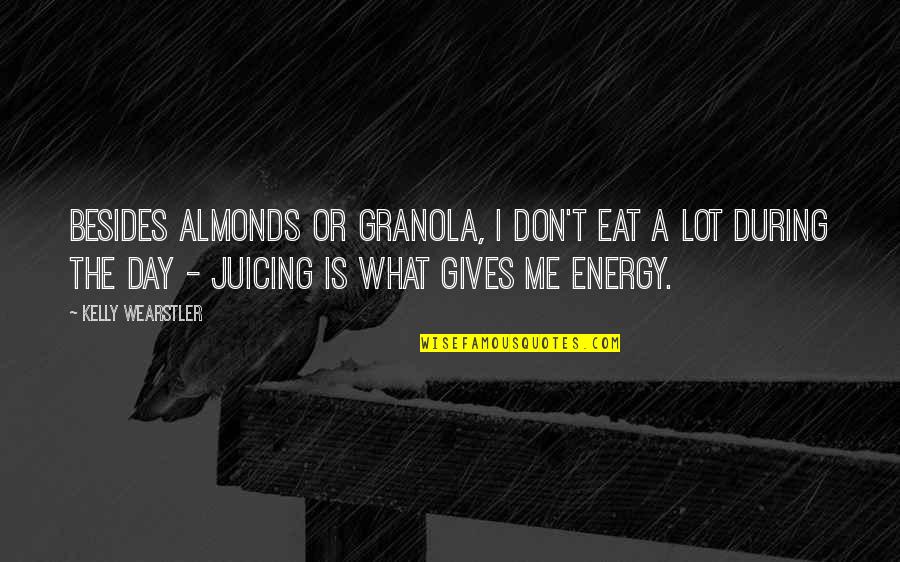 Atividades De Natal Quotes By Kelly Wearstler: Besides almonds or granola, I don't eat a