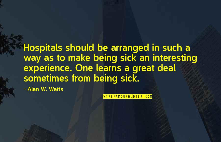 Ativismo Quotes By Alan W. Watts: Hospitals should be arranged in such a way