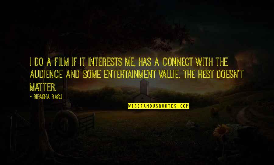 Atiyah Macdonald Quotes By Bipasha Basu: I do a film if it interests me,