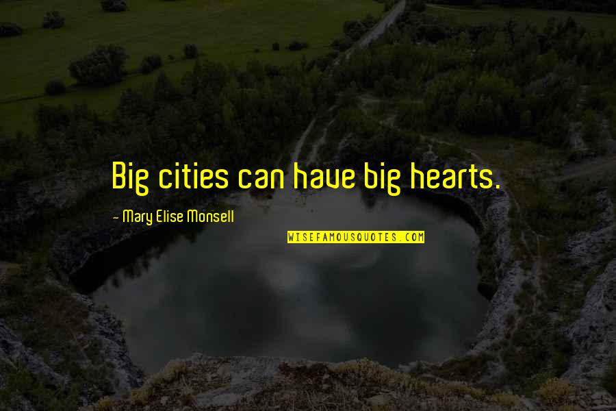 Atkalis Quotes By Mary Elise Monsell: Big cities can have big hearts. Atkalis Quotes By Mary Elise Monsell: Big cities can have big hearts.