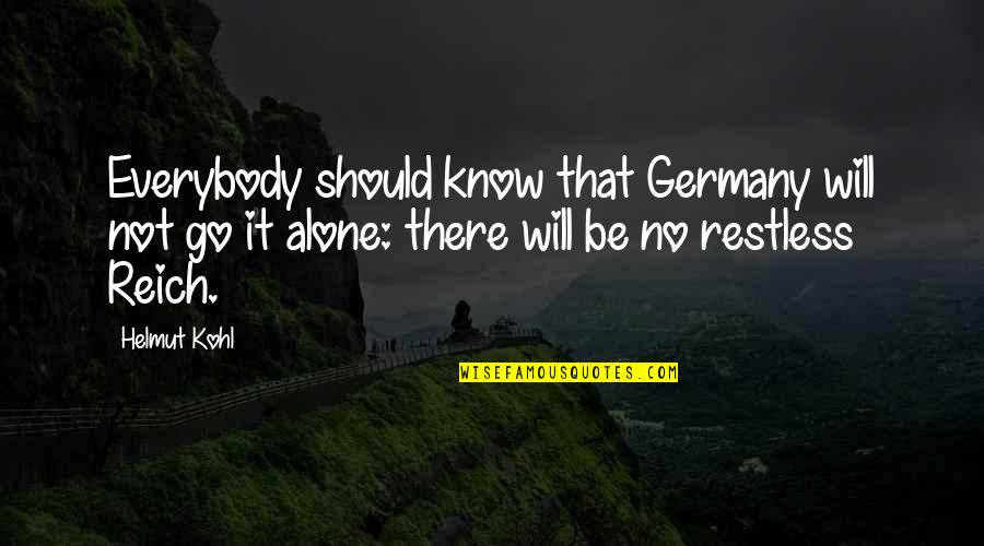 Atlantis Cookie Quotes By Helmut Kohl: Everybody should know that Germany will not go