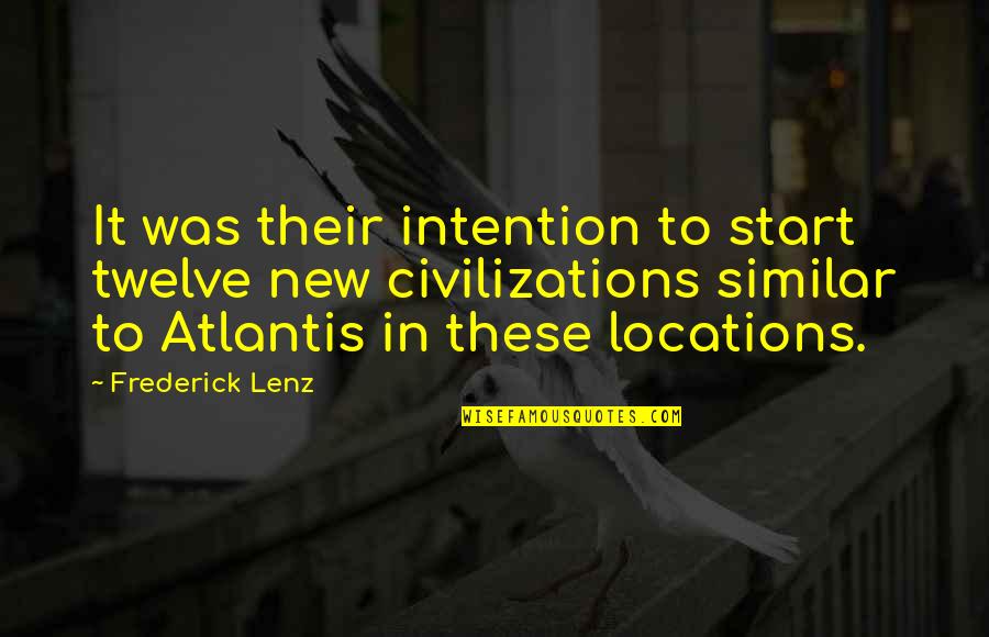 Atlantis Quotes By Frederick Lenz: It was their intention to start twelve new