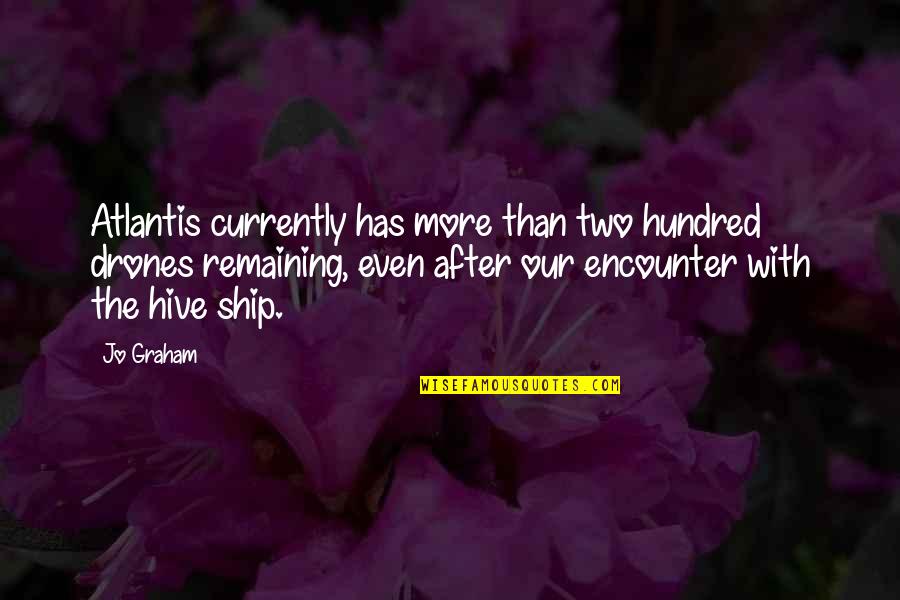 Atlantis Quotes By Jo Graham: Atlantis currently has more than two hundred drones Atlantis Quotes By Jo Graham: Atlantis currently has more than two hundred drones