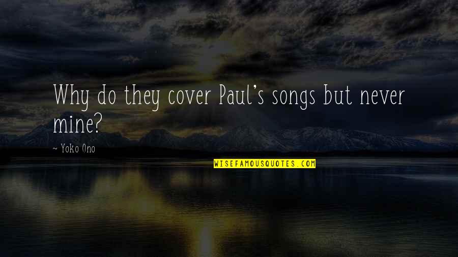Atlarla Ilgili Quotes By Yoko Ono: Why do they cover Paul's songs but never