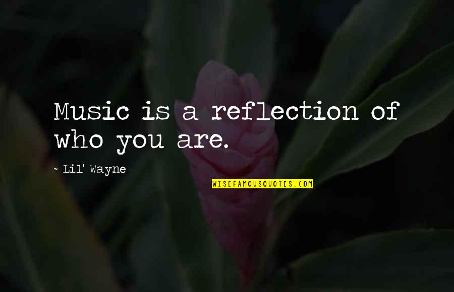 Atlarla Qadinlarin Quotes By Lil' Wayne: Music is a reflection of who you are.