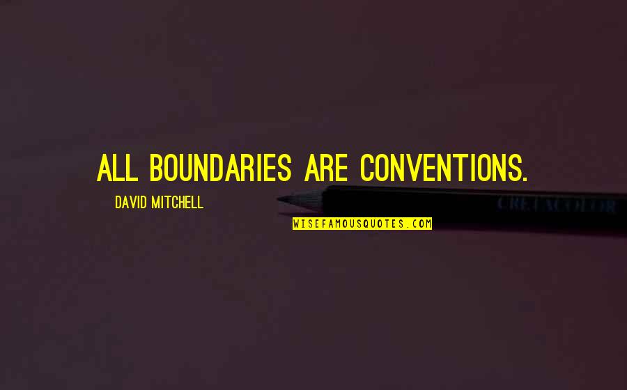 Atlas Cloud Quotes By David Mitchell: All boundaries are conventions.
