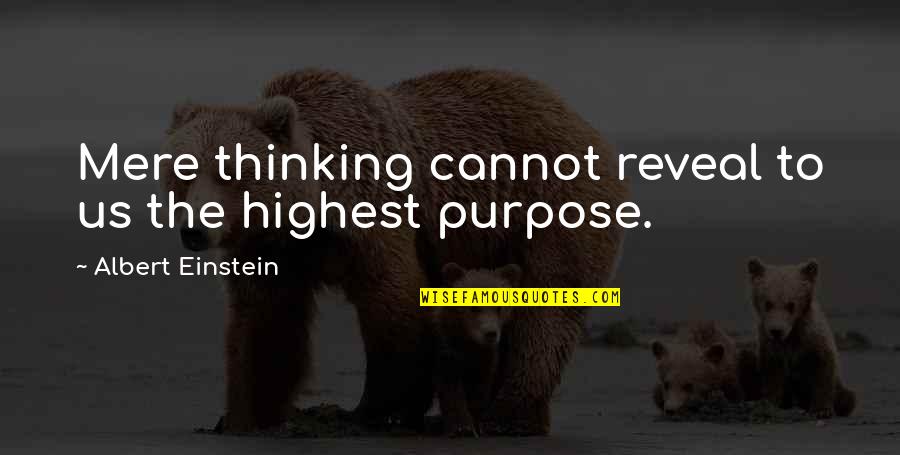 Atlas Genius Lyric Quotes By Albert Einstein: Mere thinking cannot reveal to us the highest