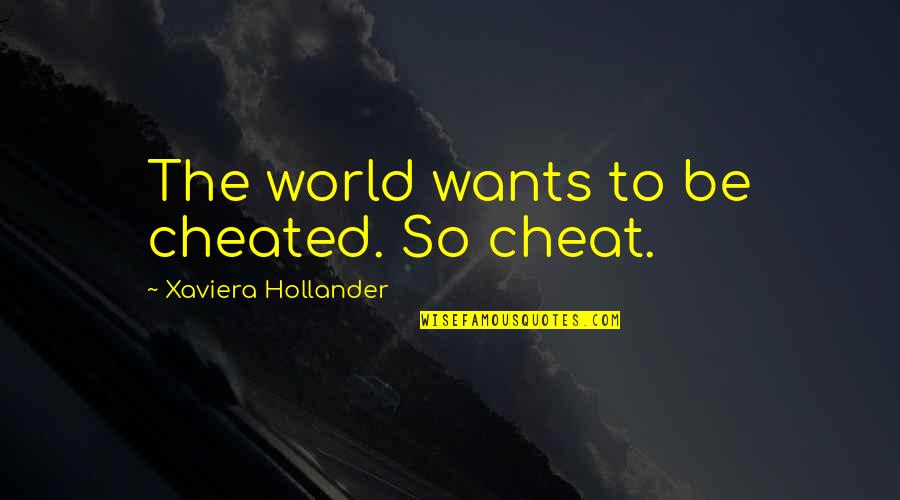 Atlas Genius Lyric Quotes By Xaviera Hollander: The world wants to be cheated. So cheat.