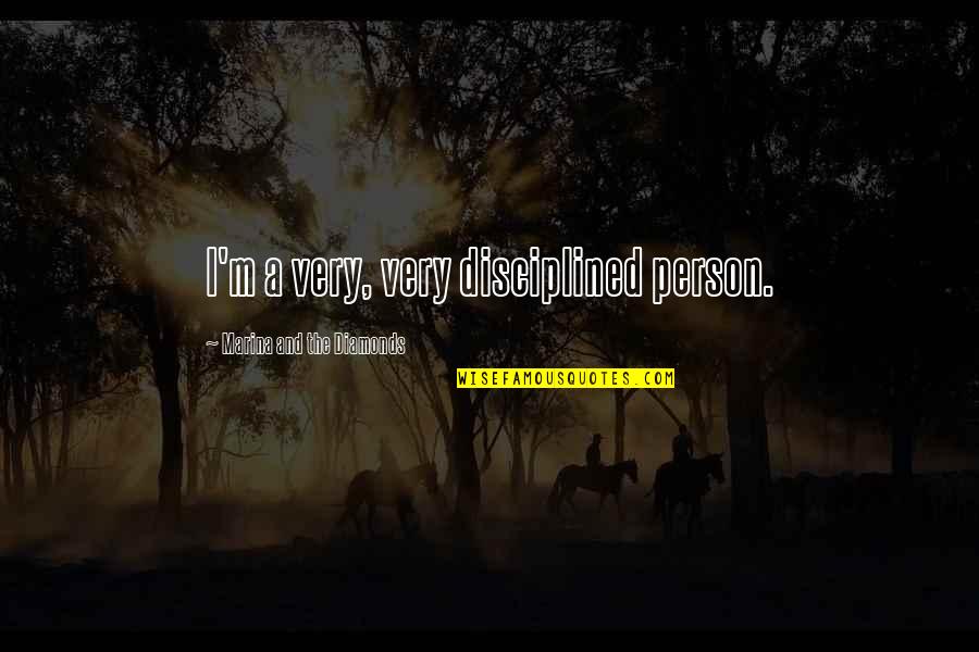 Atlas Greek Mythology Quotes By Marina And The Diamonds: I'm a very, very disciplined person. Atlas Greek Mythology Quotes By Marina And The Diamonds: I'm a very, very disciplined person.