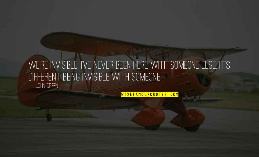 Atlas Shrugs Quotes By John Green: We're invisible. I've never been here with someone Atlas Shrugs Quotes By John Green: We're invisible. I've never been here with someone