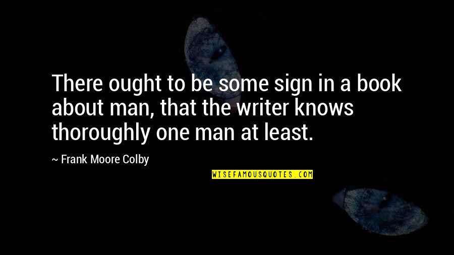 Atlaspress Quotes By Frank Moore Colby: There ought to be some sign in a