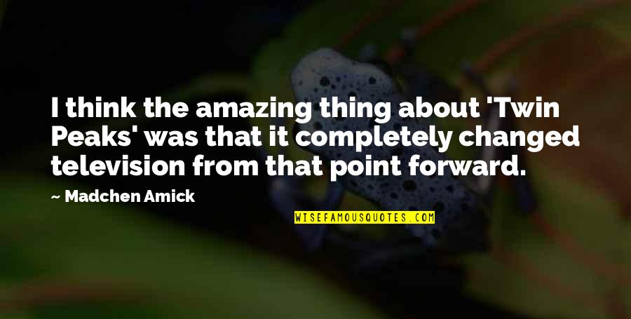 Atlatl Rock Quotes By Madchen Amick: I think the amazing thing about 'Twin Peaks' Atlatl Rock Quotes By Madchen Amick: I think the amazing thing about 'Twin Peaks'