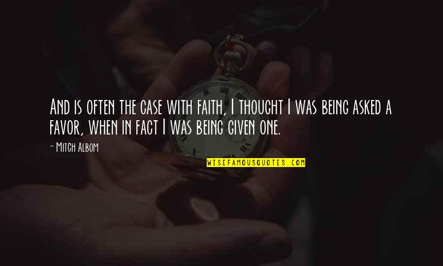 Atleri Quotes By Mitch Albom: And is often the case with faith, I Atleri Quotes By Mitch Albom: And is often the case with faith, I
