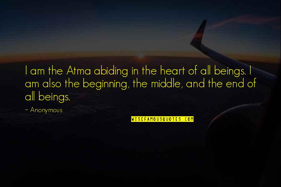 Atma Quotes By Anonymous: I am the Atma abiding in the heart