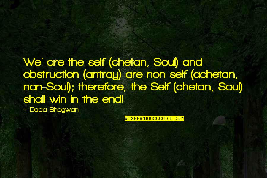 Atma Quotes By Dada Bhagwan: We' are the self (chetan, Soul) and obstruction